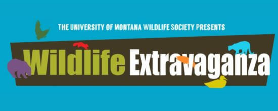 The University of Montana Wildlife Society Presents the Wildlife Extravaganza